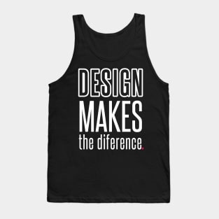 Design Makes The Difference Tank Top